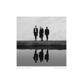Cover de All We Know Of Heaven, All We Need Of Hell