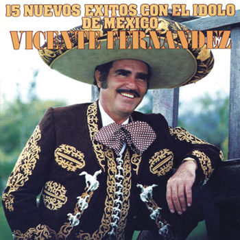 Cover de 15 Nuevos &Eacute;xitos Con El &Iacute;dolo De M&eacute;xico